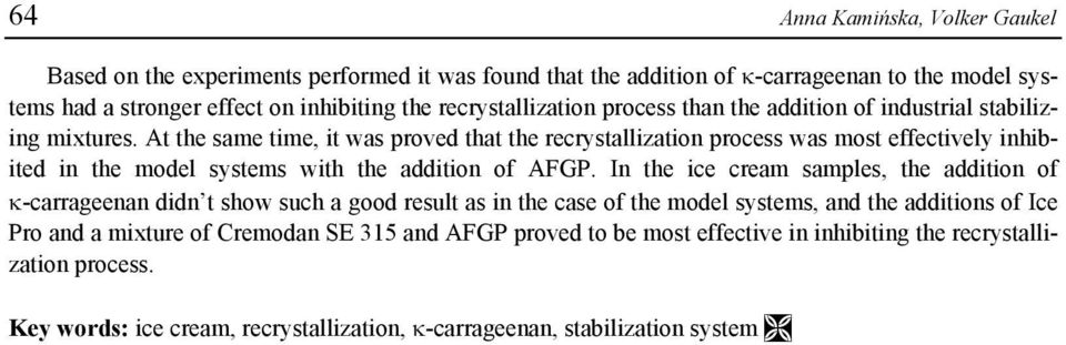 At the same time, it was proved that the recrystallization process was most effectively inhibited in the model systems with the addition of AFGP.