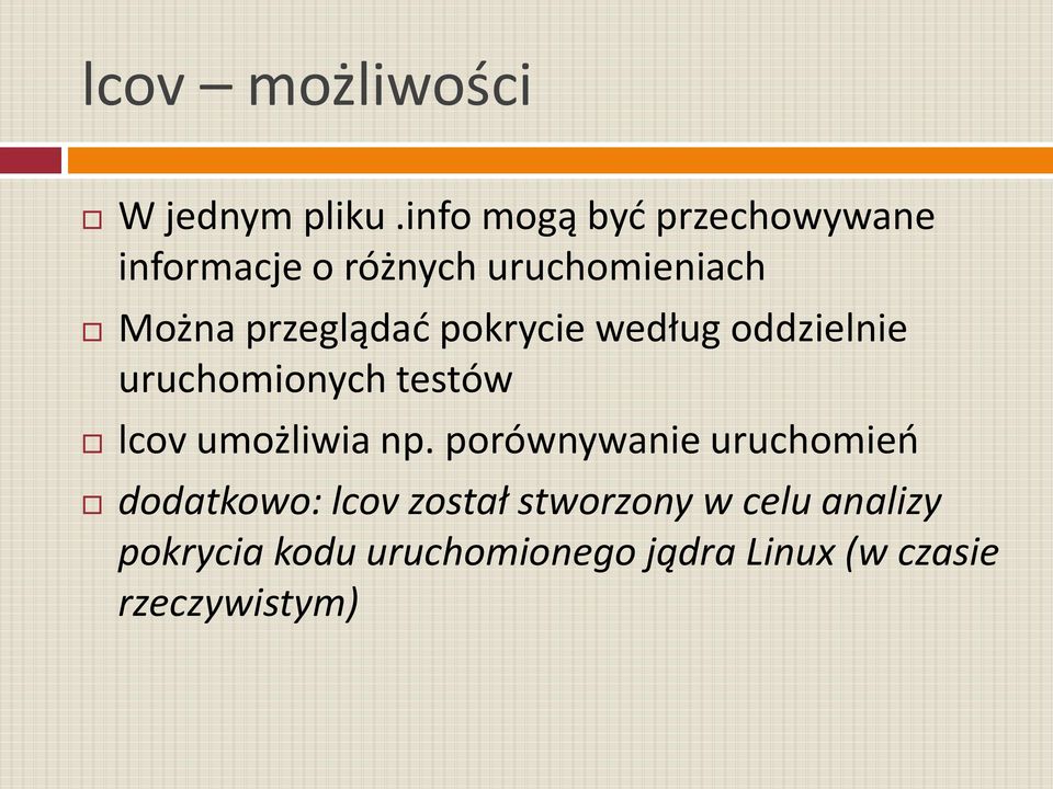 przeglądad pokrycie według oddzielnie uruchomionych testów lcov umożliwia np.