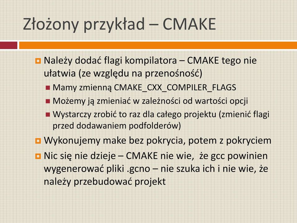 całego projektu (zmienid flagi przed dodawaniem podfolderów) Wykonujemy make bez pokrycia, potem z pokryciem Nic