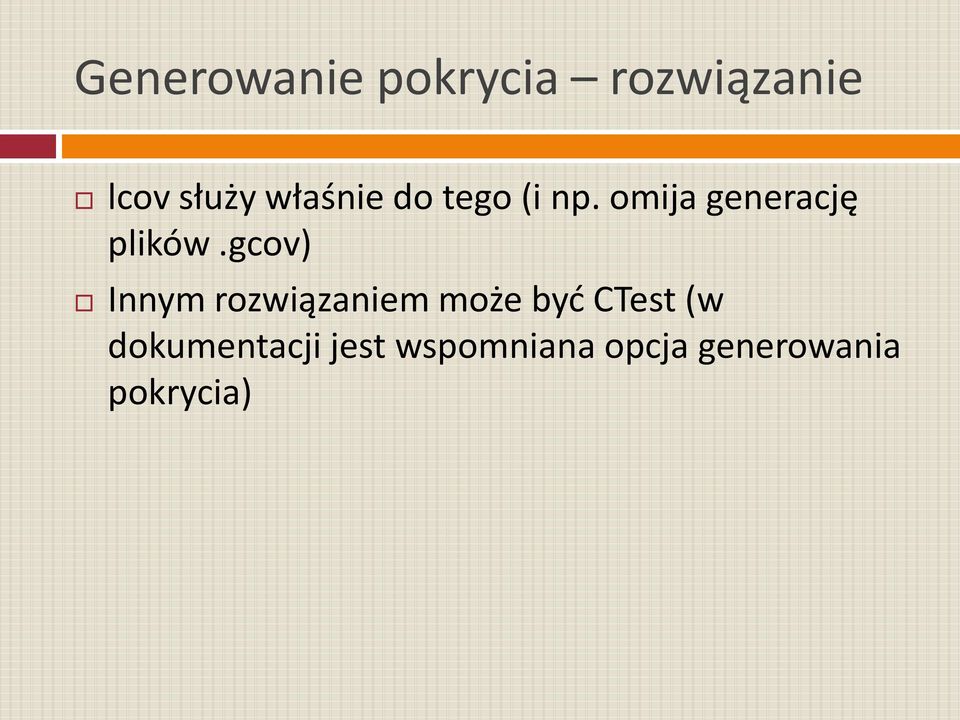 gcov) Innym rozwiązaniem może byd CTest (w