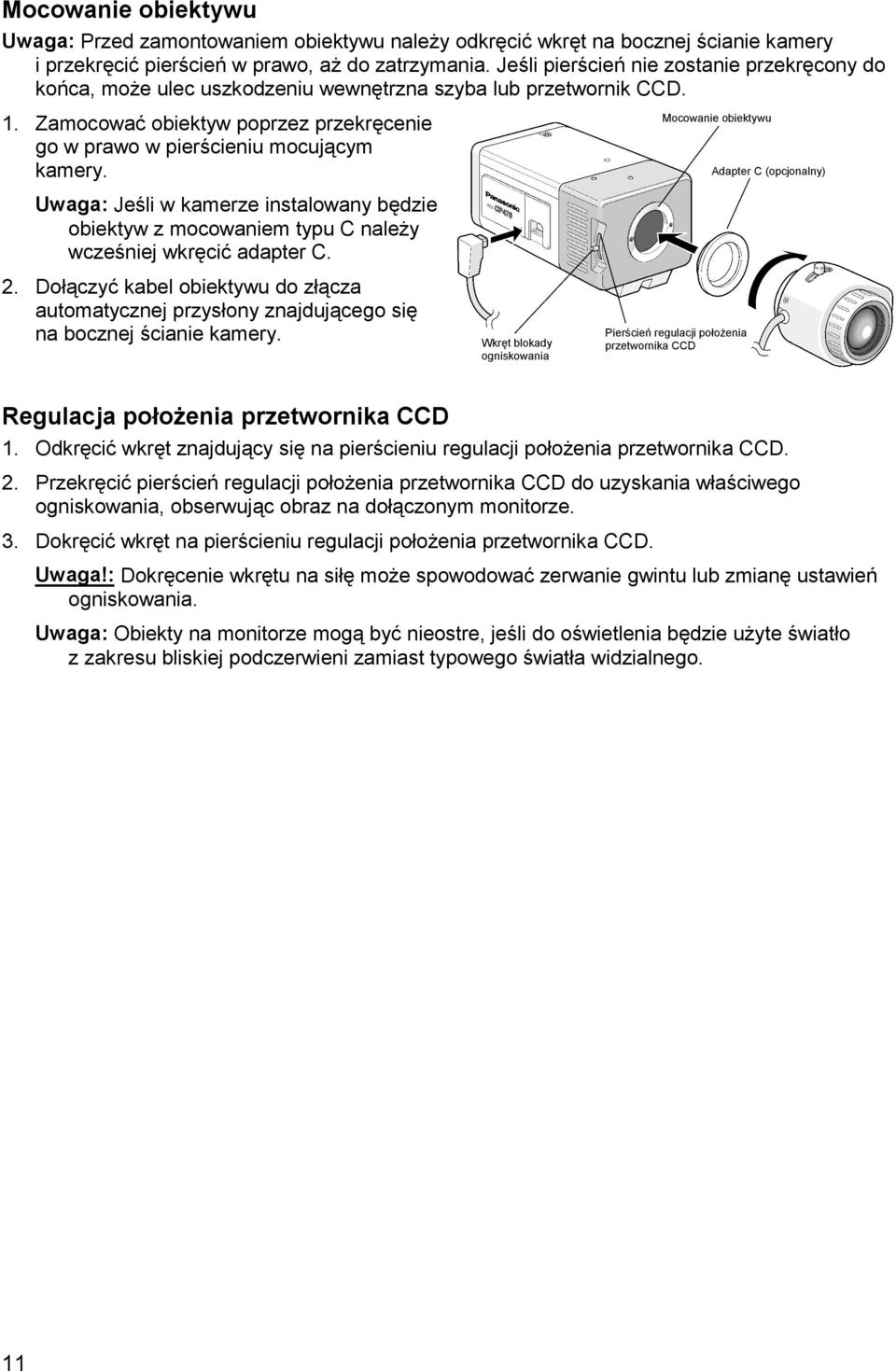 Mocowanie obiektywu Adapter C (opcjonalny) Uwaga: Jeśli w kamerze instalowany będzie obiektyw z mocowaniem typu C należy wcześniej wkręcić adapter C. 2.