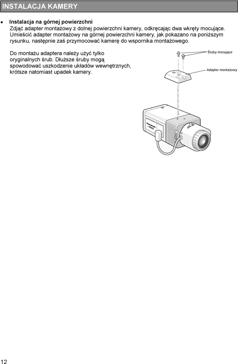 Umieścić adapter montażowy na górnej powierzchni kamery, jak pokazano na poniższym rysunku, następnie zaś przymocować