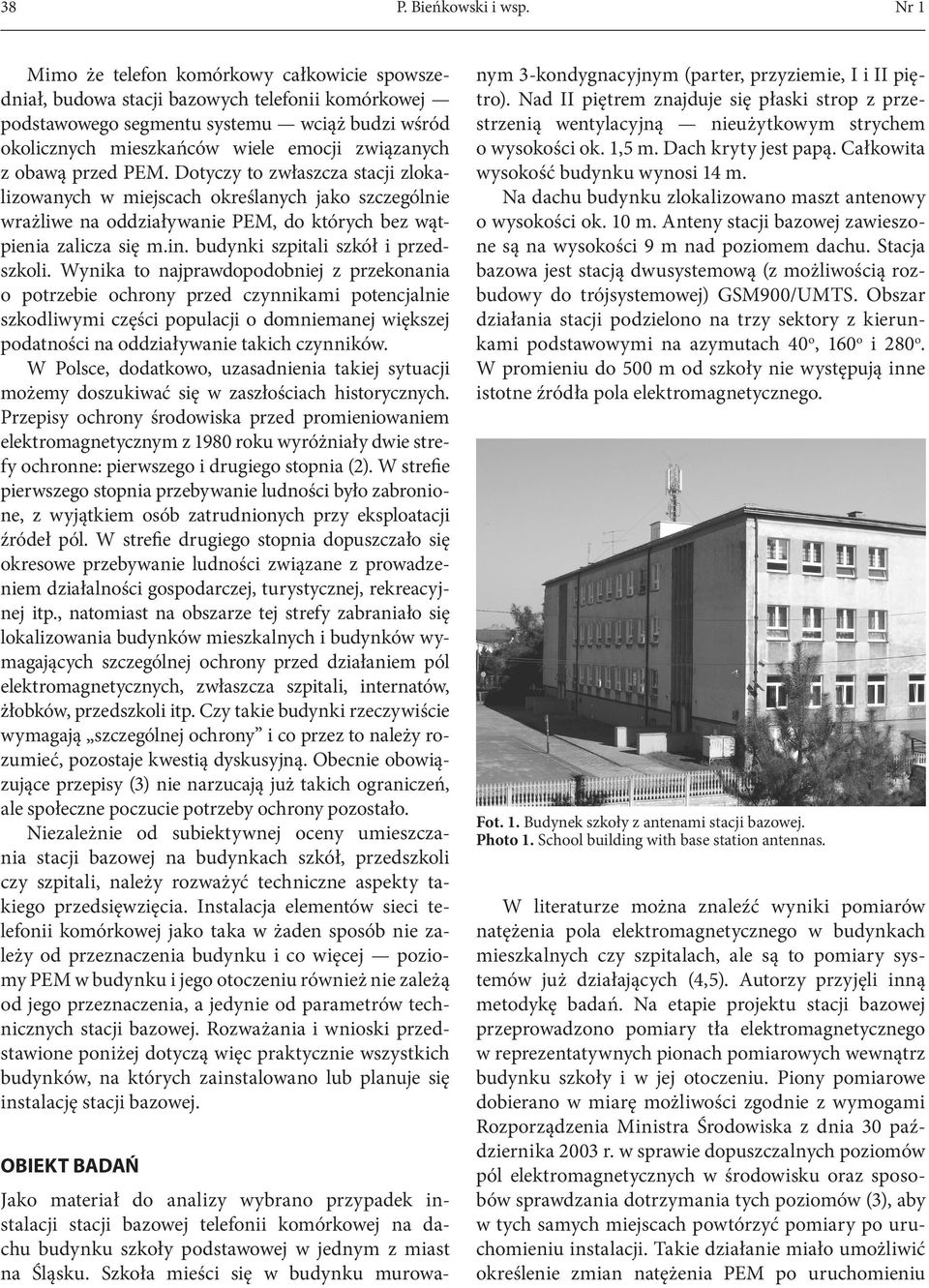 obawą przed PEM. Dotyczy to zwłaszcza stacji zlokalizowanych w miejscach określanych jako szczególnie wrażliwe na oddziaływanie PEM, do których bez wątpienia zalicza się m.in.