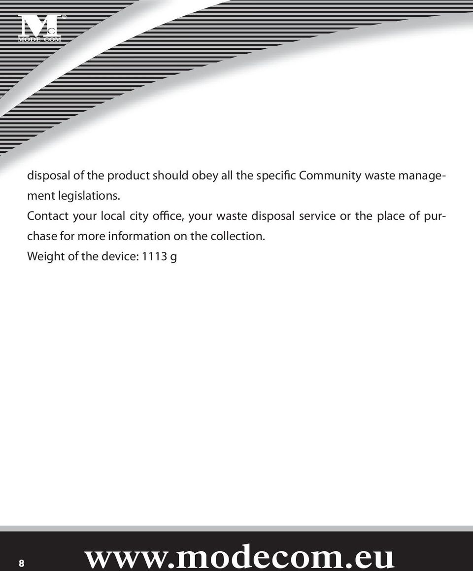 Contact your local city office, your waste disposal service or