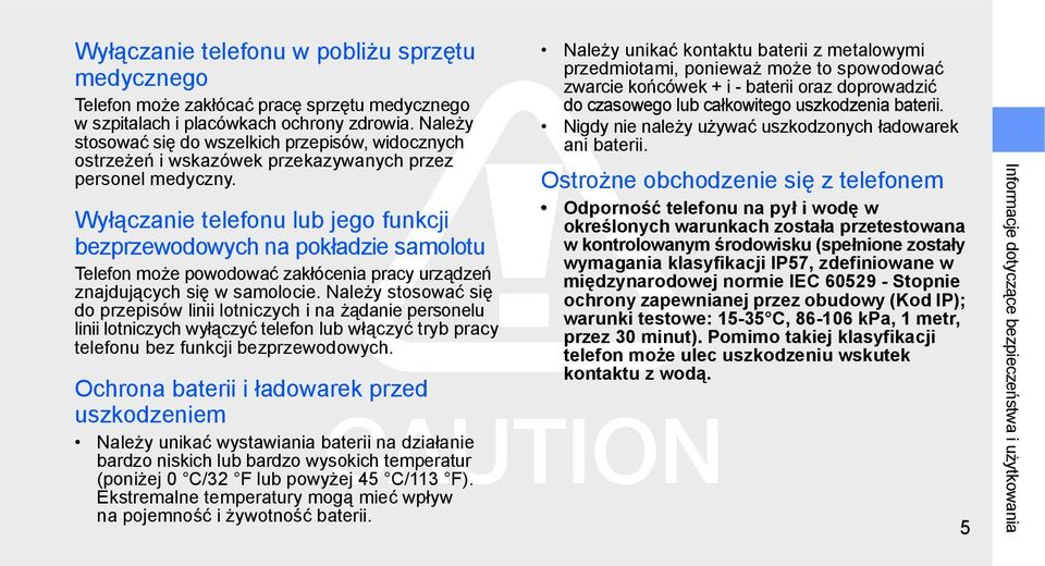 Wyłączanie telefonu lub jego funkcji bezprzewodowych na pokładzie samolotu Telefon może powodować zakłócenia pracy urządzeń znajdujących się w samolocie.