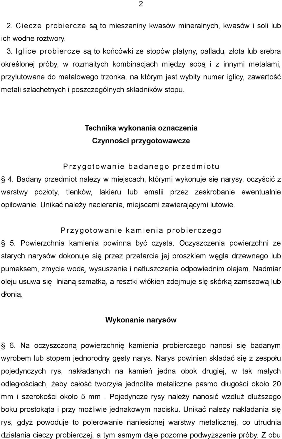 którym jest wybity numer iglicy, zawartość metali szlachetnych i poszczególnych składników stopu.
