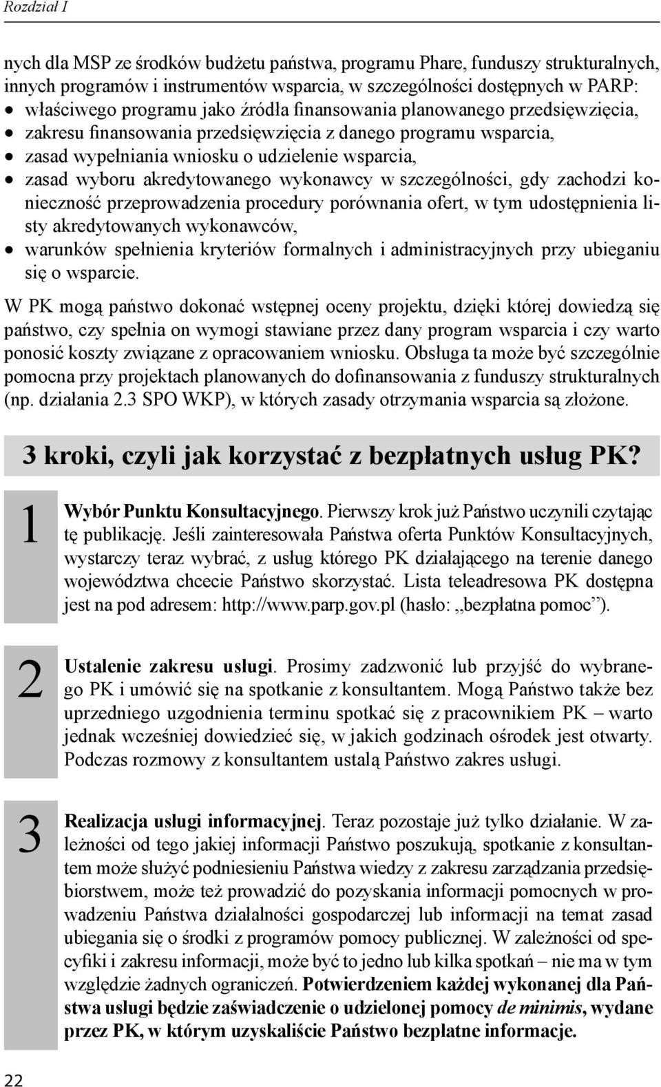 wykonawcy w szczególności, gdy zachodzi konieczność przeprowadzenia procedury porównania ofert, w tym udostępnienia listy akredytowanych wykonawców, warunków spełnienia kryteriów formalnych i