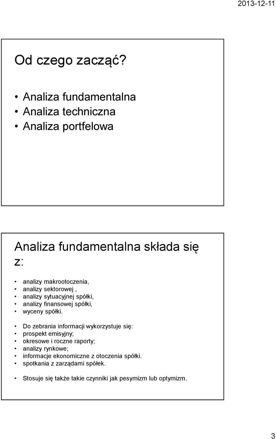 makrootoczenia, analizy sektorowej, analizy sytuacyjnej spółki, analizy finansowej spółki, wyceny spółki.