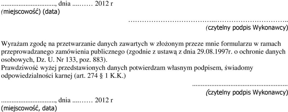 przeprowadzanego zamówienia publicznego (zgodnie z ustawą z dnia 29.08.1997r. o ochronie danych osobowych, Dz. U.