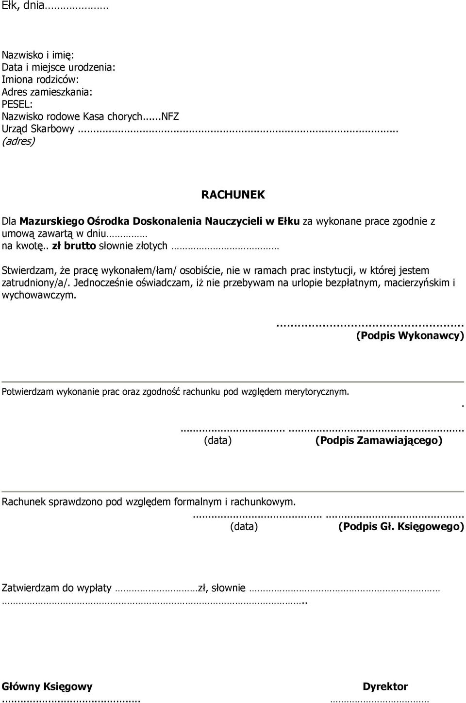 . zł brutto słownie złotych Stwierdzam, że pracę wykonałem/łam/ osobiście, nie w ramach prac instytucji, w której jestem zatrudniony/a/.