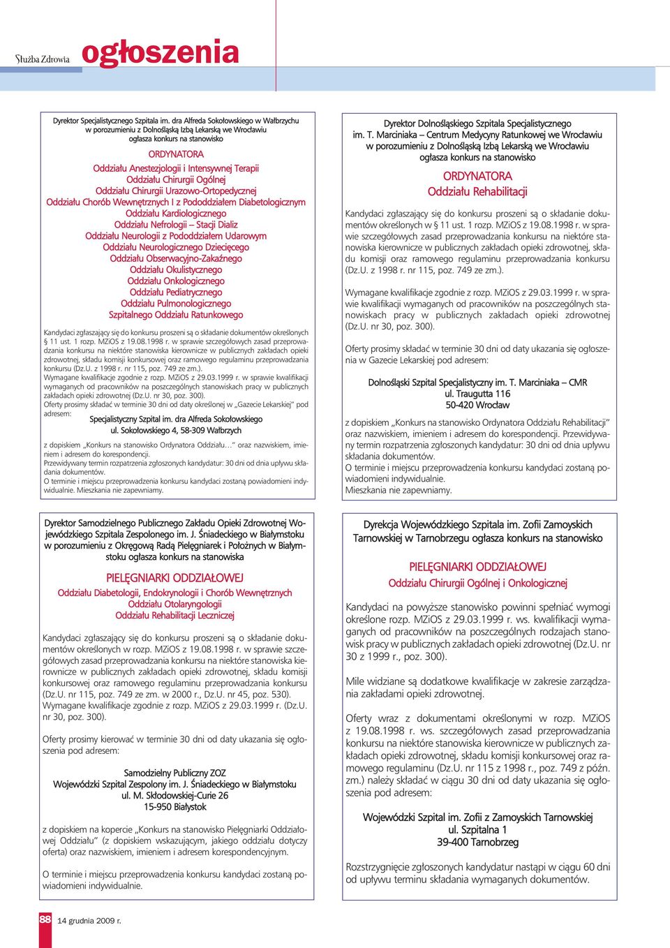 Diabetologicznym Oddziału Kardiologicznego Oddziału Nefrologii Stacji Dializ Oddziału Neurologii z Pododdziałem Udarowym Oddziału Neurologicznego Dziecięcego Oddziału Obserwacyjno-Zakaźnego Oddziału