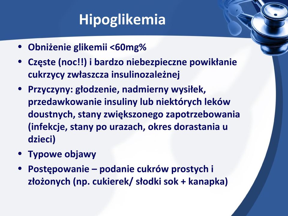 nadmierny wysiłek, przedawkowanie insuliny lub niektórych leków doustnych, stany zwiększonego