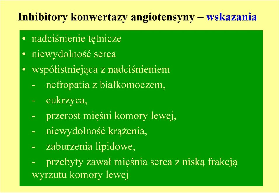 białkomoczem, - cukrzyca, - przerost mięśni komory lewej, - niewydolność