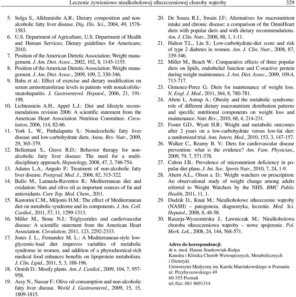 1145-15. 8. Position of the American Dietetic Association: Weight management. J. Am. Diet. Assoc., 2009, 109, 2, 330-346. 9. Baba et al.