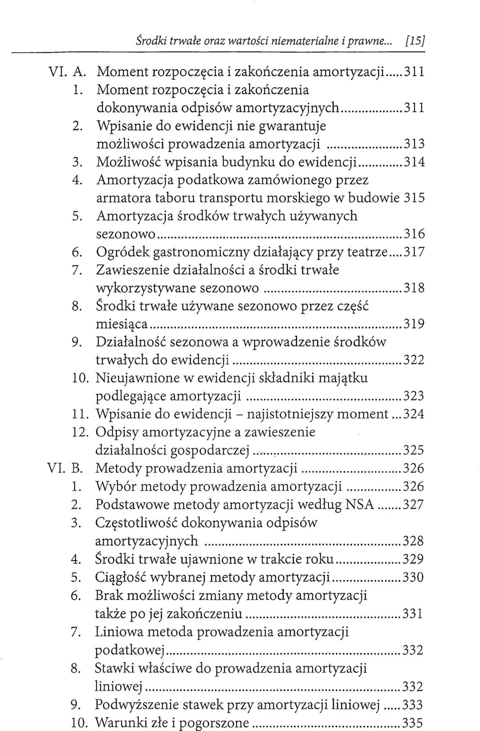 Amortyzacja podatkowa zamówionego przez armatora taboru transportu morskiego w budowie 315 5. Amortyzacja środków trwałych używanych sezonowo... 316 6. Ogródek gastronomiczny działający przy teatrze.