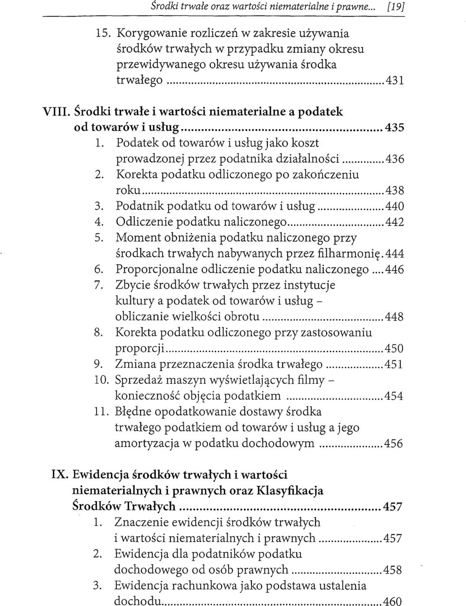 Korekta podatku odliczonego po zakończeniu roku... 43 8 3. Podatnik podatku od towarów i usług... 440 4. Odliczenie podatku naliczonego... 442 5.