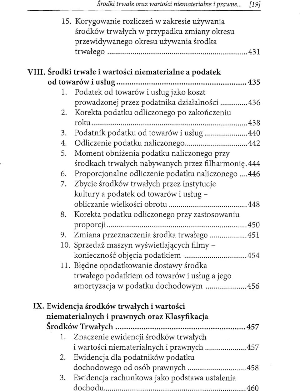 Korekta podatku odliczonego po zakończeniu roku... 43 8 3. Podatnik podatku od towarów i usług... 440 4. Odliczenie podatku naliczonego... 442 5.