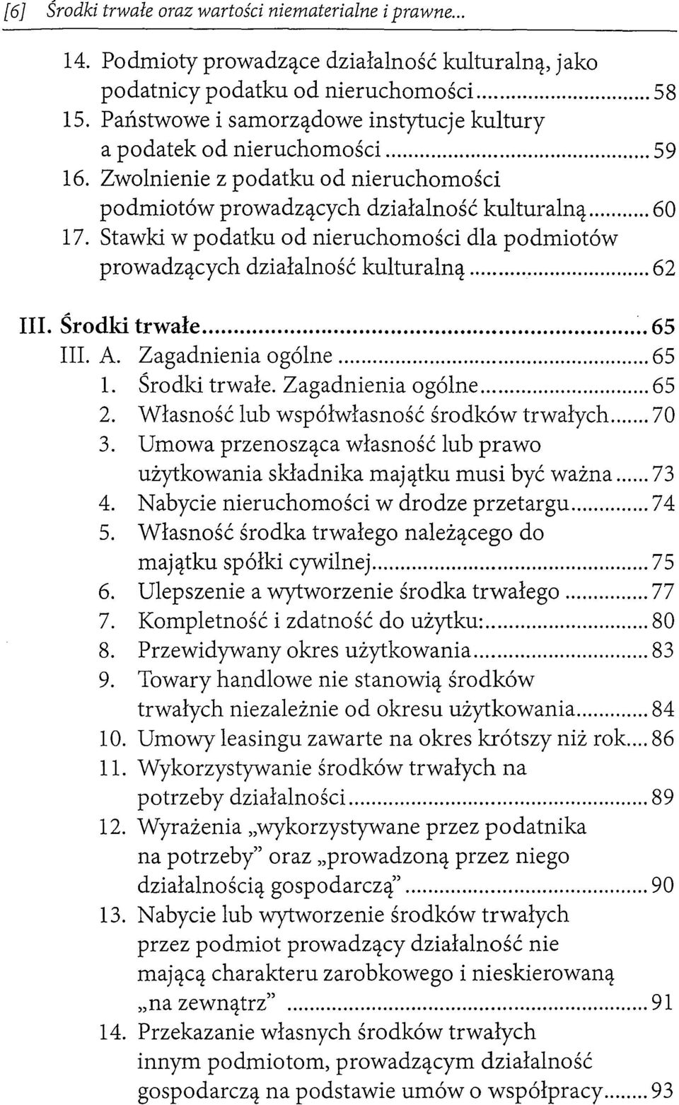 Stawki w podatku od nieruchomości dla podmiotów prowadzących działalność kulturalną... 62 ~ III. Srodki trwałe... 65 III. A. Zagadnienia ogólne... 65 1. Środki trwałe. Zagadnienia ogólne... '"... 65 2.