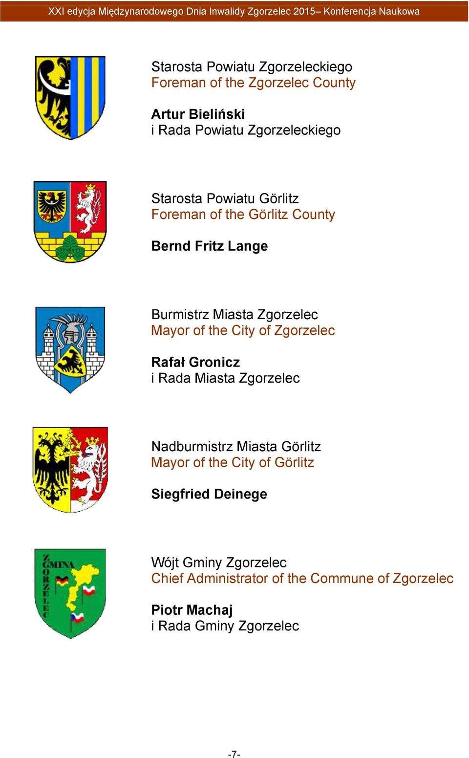 City of Zgorzelec Rafał Gronicz i Rada Miasta Zgorzelec Nadburmistrz Miasta Görlitz Mayor of the City of Görlitz