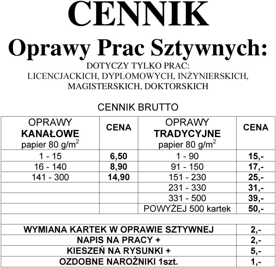 16-140 8,90 91-150 17,- 141-300 14,90 151-230 25,- 231-330 31,- 331-500 39,- POWYŻEJ 500 kartek 50,-