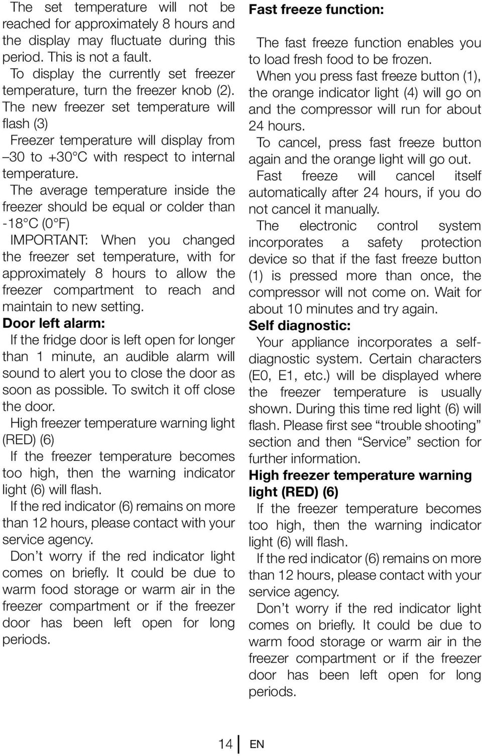 The new freezer set temperature will flash (3) Freezer temperature will display from 30 to +30 C with respect to internal temperature.