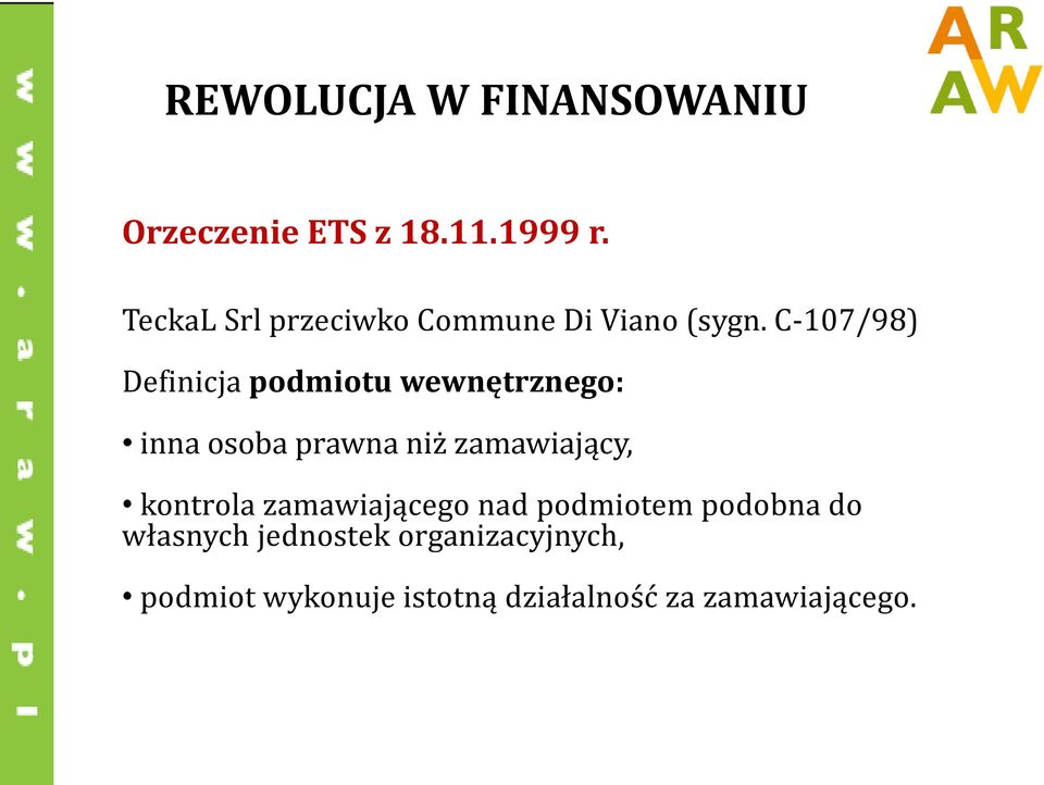 C-107/98) Definicja podmiotu wewnętrznego: inna osoba prawna niż zamawiający,