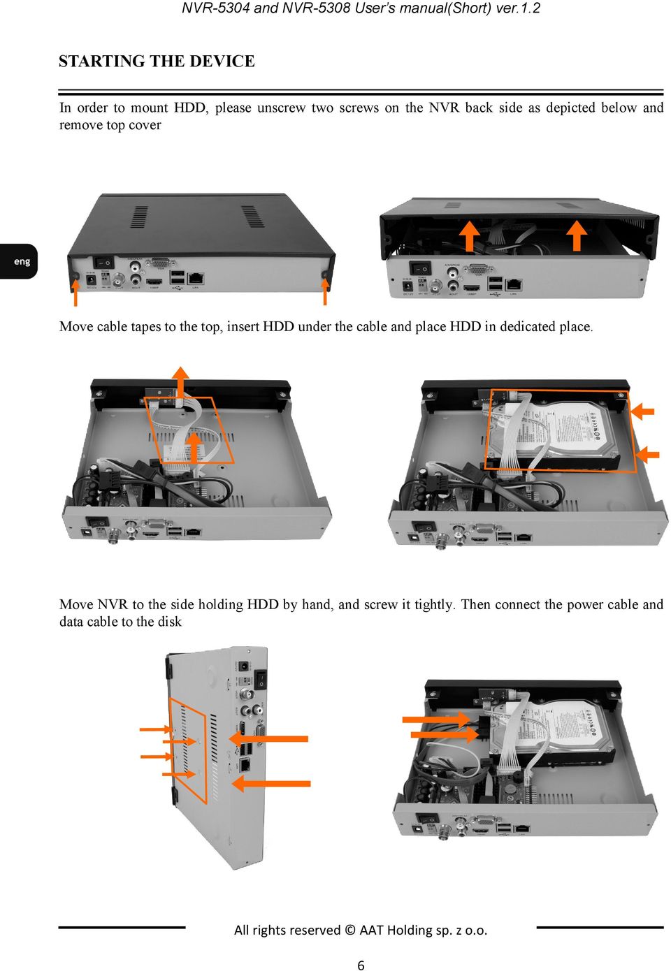 below and remove top cover Move cable tapes to the top, insert HDD under the cable and place HDD in