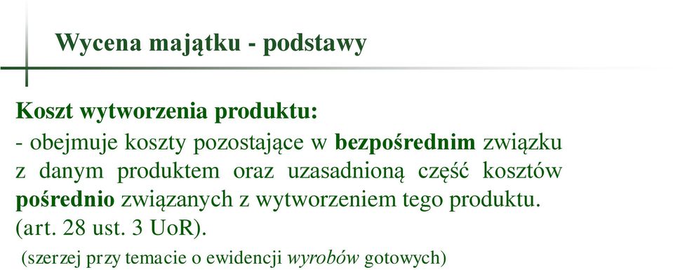 uzasadnioną część kosztów pośrednio związanych z wytworzeniem tego