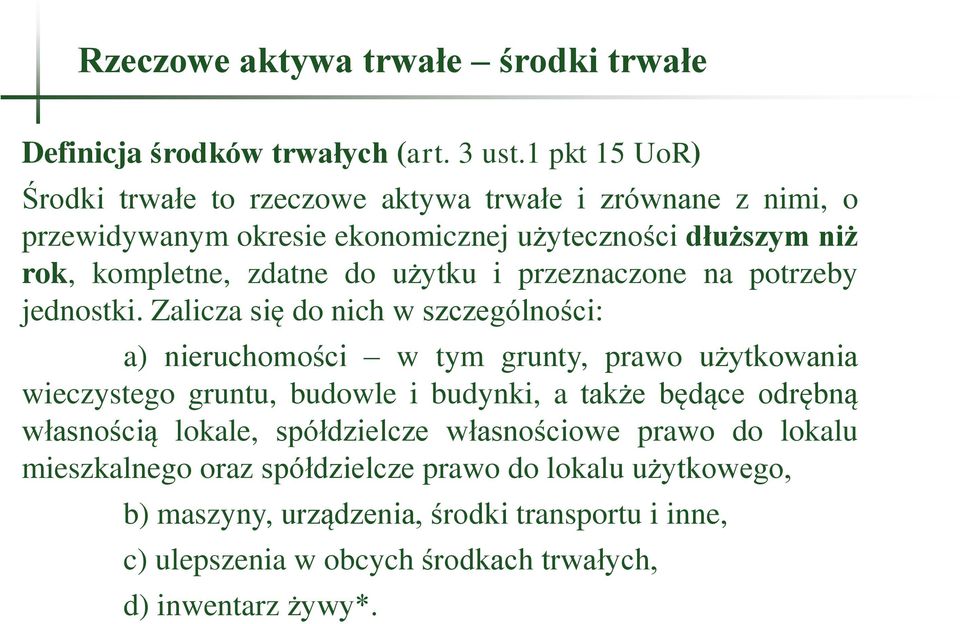 użytku i przeznaczone na potrzeby jednostki.