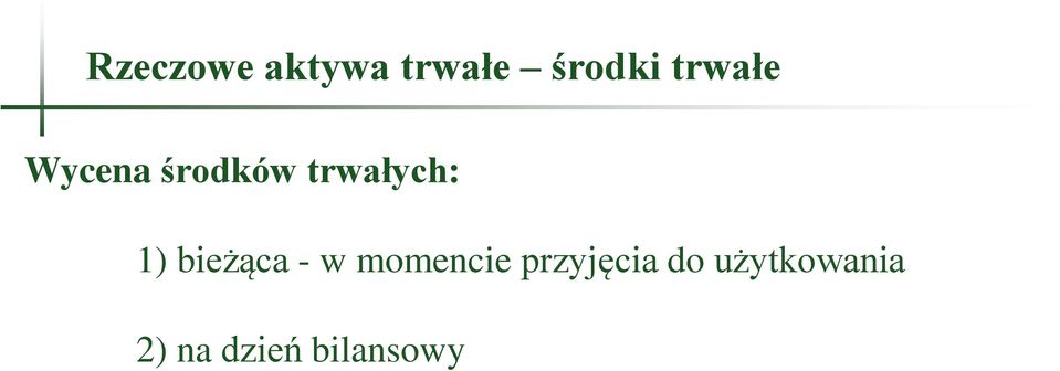 1) bieżąca - w momencie