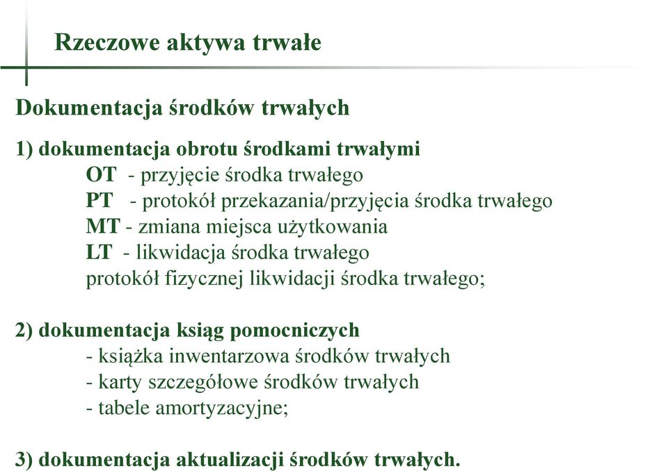 trwałego protokół fizycznej likwidacji środka trwałego; 2) dokumentacja ksiąg pomocniczych - książka inwentarzowa