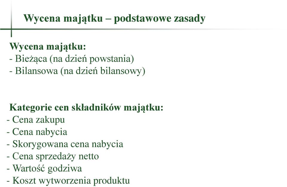 składników majątku: - Cena zakupu - Cena nabycia - Skorygowana cena