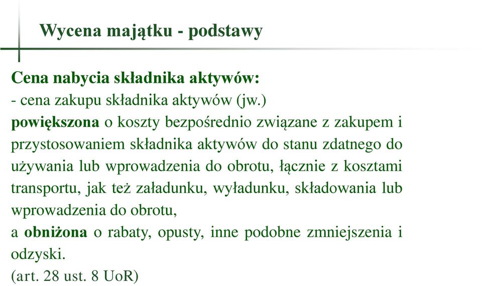 zdatnego do używania lub wprowadzenia do obrotu, łącznie z kosztami transportu, jak też załadunku,