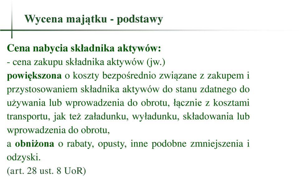 zdatnego do używania lub wprowadzenia do obrotu, łącznie z kosztami transportu, jak też załadunku,