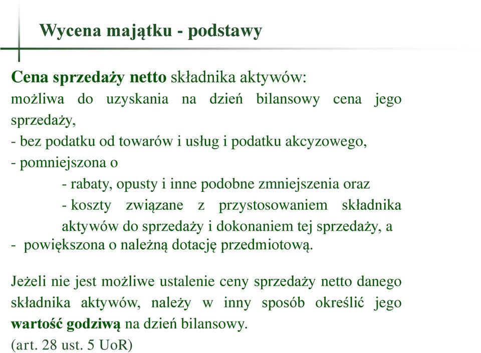 przystosowaniem składnika aktywów do sprzedaży i dokonaniem tej sprzedaży, a - powiększona o należną dotację przedmiotową.