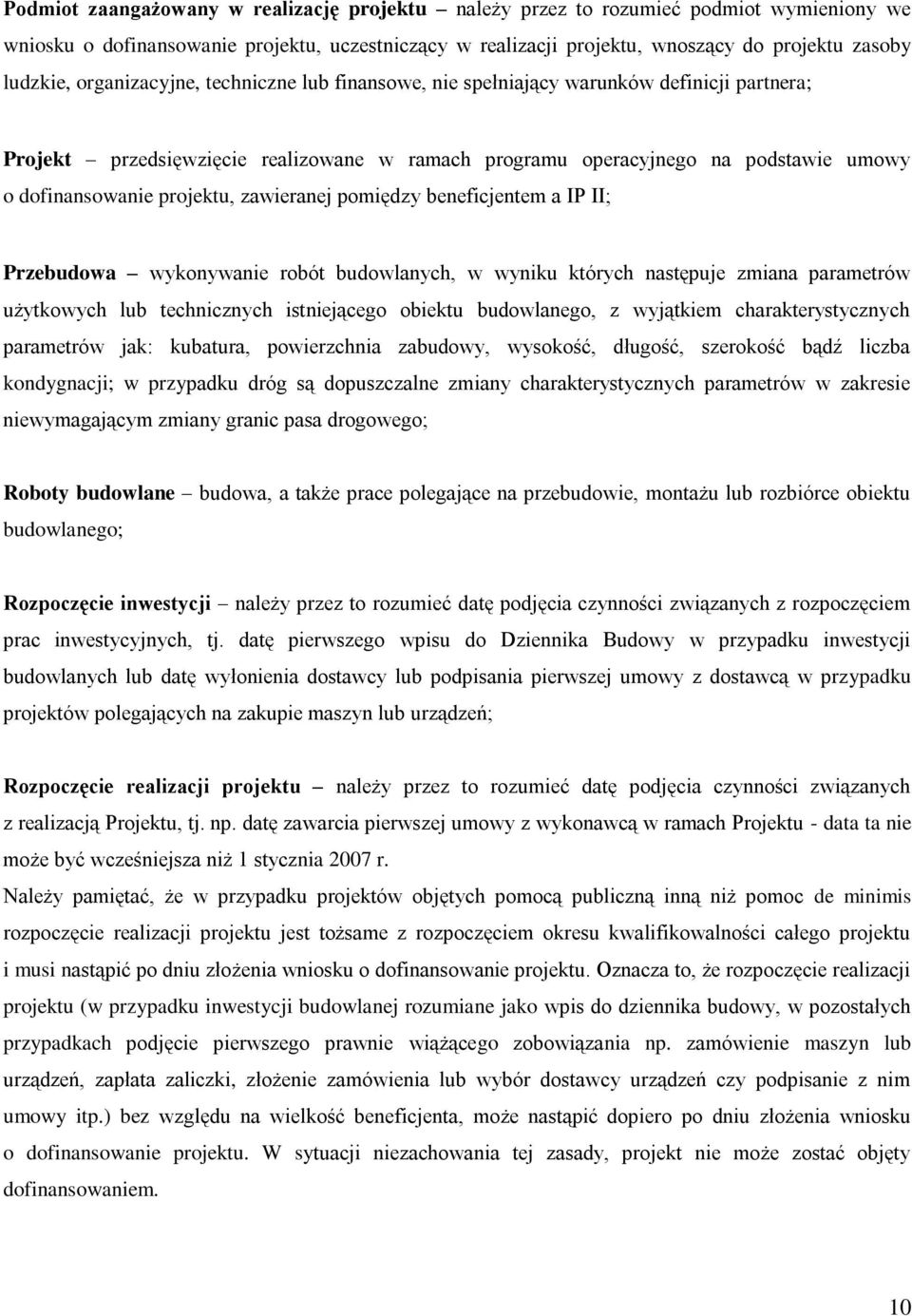 zawieranej pomiędzy beneficjentem a IP II; Przebudowa wykonywanie robót budowlanych, w wyniku których następuje zmiana parametrów użytkowych lub technicznych istniejącego obiektu budowlanego, z