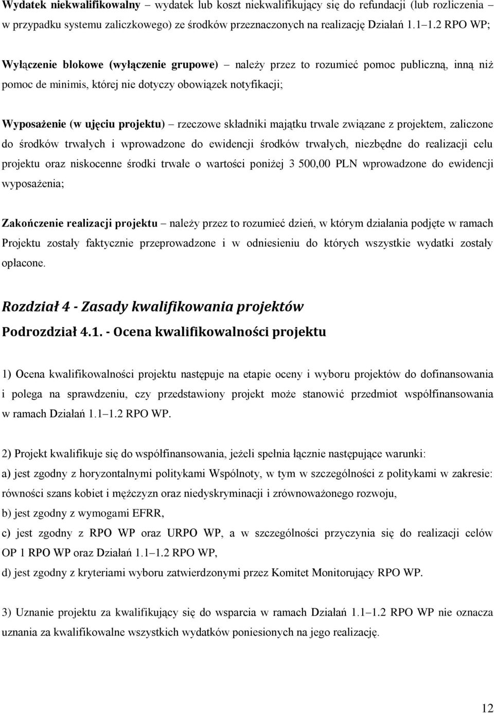 rzeczowe składniki majątku trwale związane z projektem, zaliczone do środków trwałych i wprowadzone do ewidencji środków trwałych, niezbędne do realizacji celu projektu oraz niskocenne środki trwałe