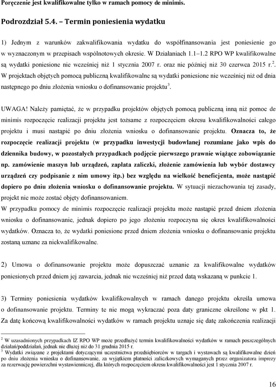 2 RPO WP kwalifikowalne są wydatki poniesione nie wcześniej niż 1 stycznia 20