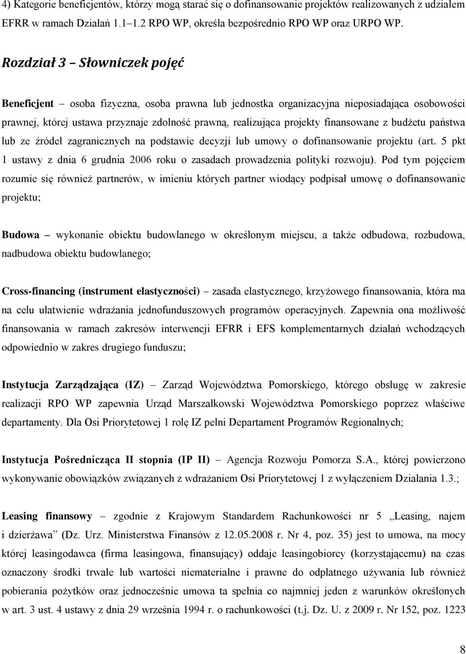 finansowane z budżetu państwa lub ze źródeł zagranicznych na podstawie decyzji lub umowy o dofinansowanie projektu (art.