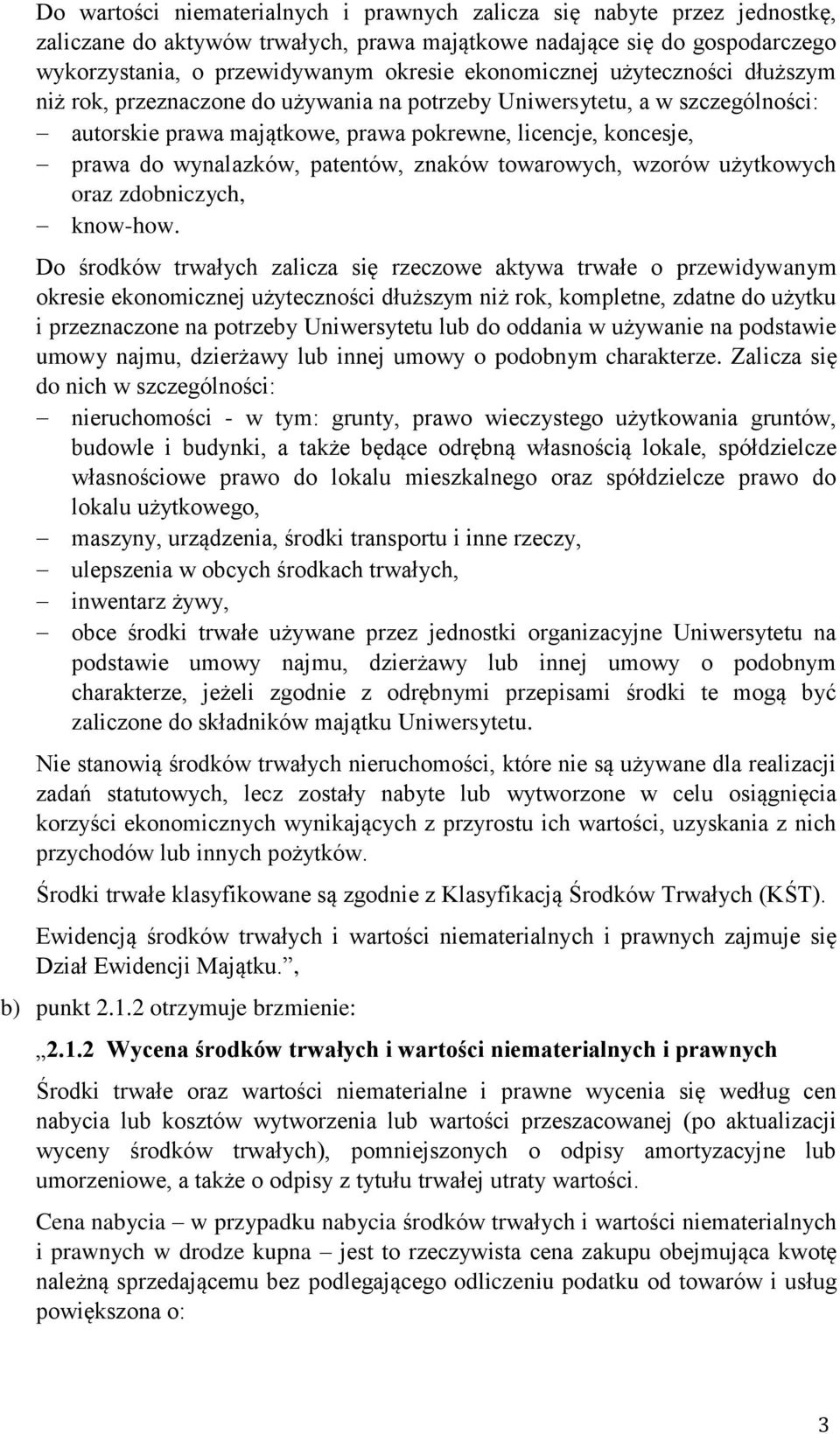 patentów, znaków towarowych, wzorów użytkowych oraz zdobniczych, know-how.