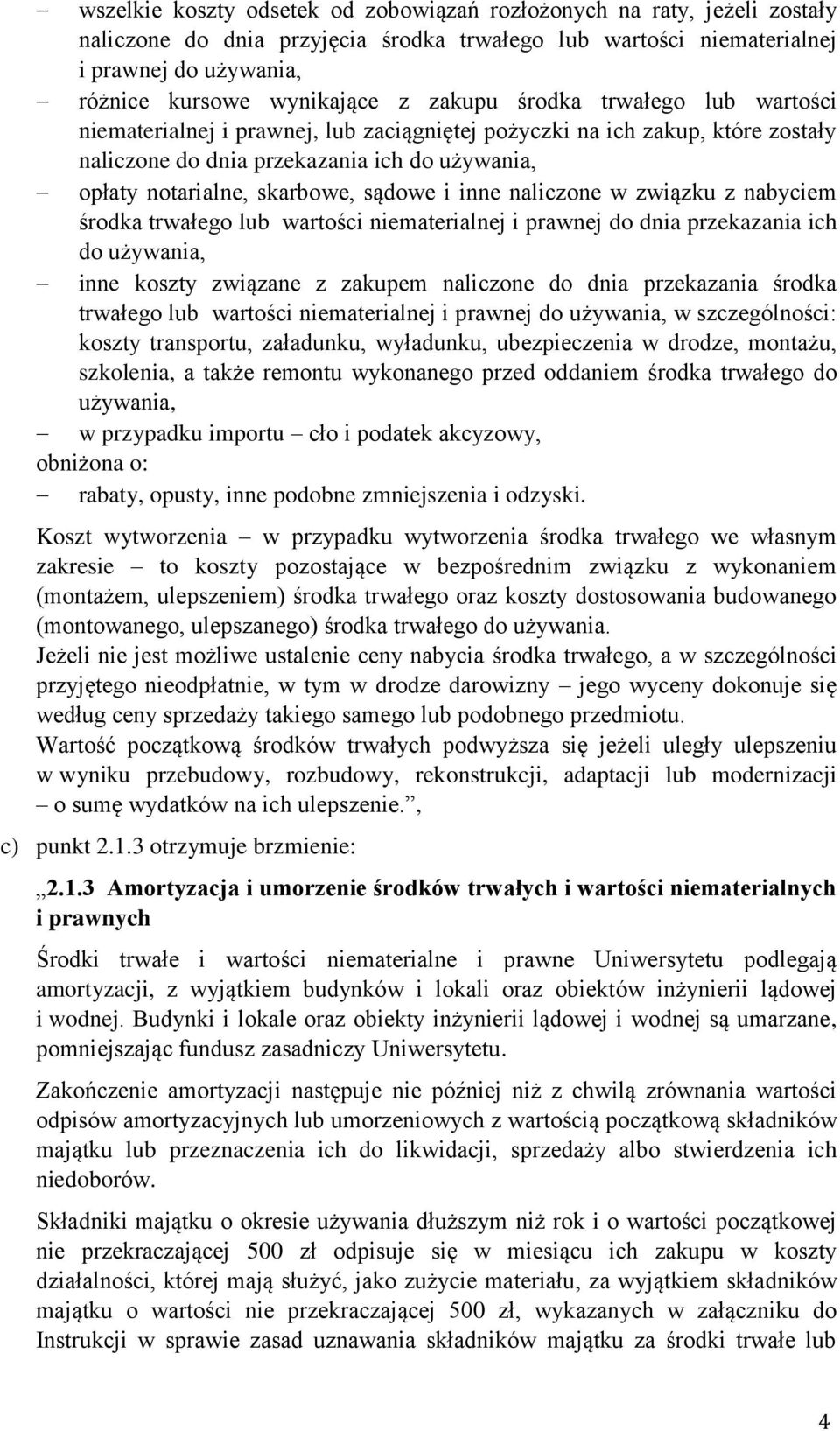 i inne naliczone w związku z nabyciem środka trwałego lub wartości niematerialnej i prawnej do dnia przekazania ich do używania, inne koszty związane z zakupem naliczone do dnia przekazania środka