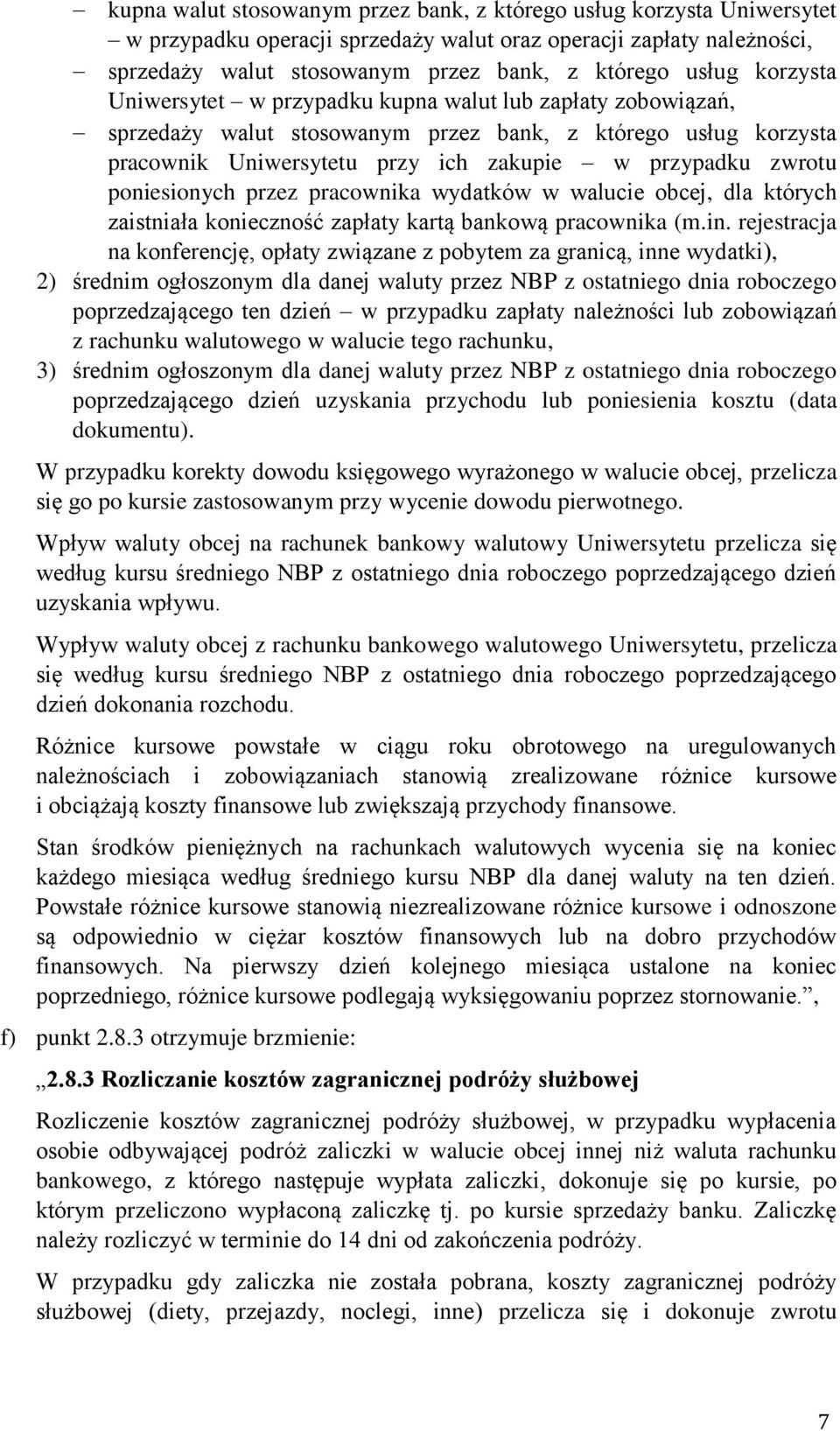 poniesionych przez pracownika wydatków w walucie obcej, dla których zaistniała konieczność zapłaty kartą bankową pracownika (m.in.