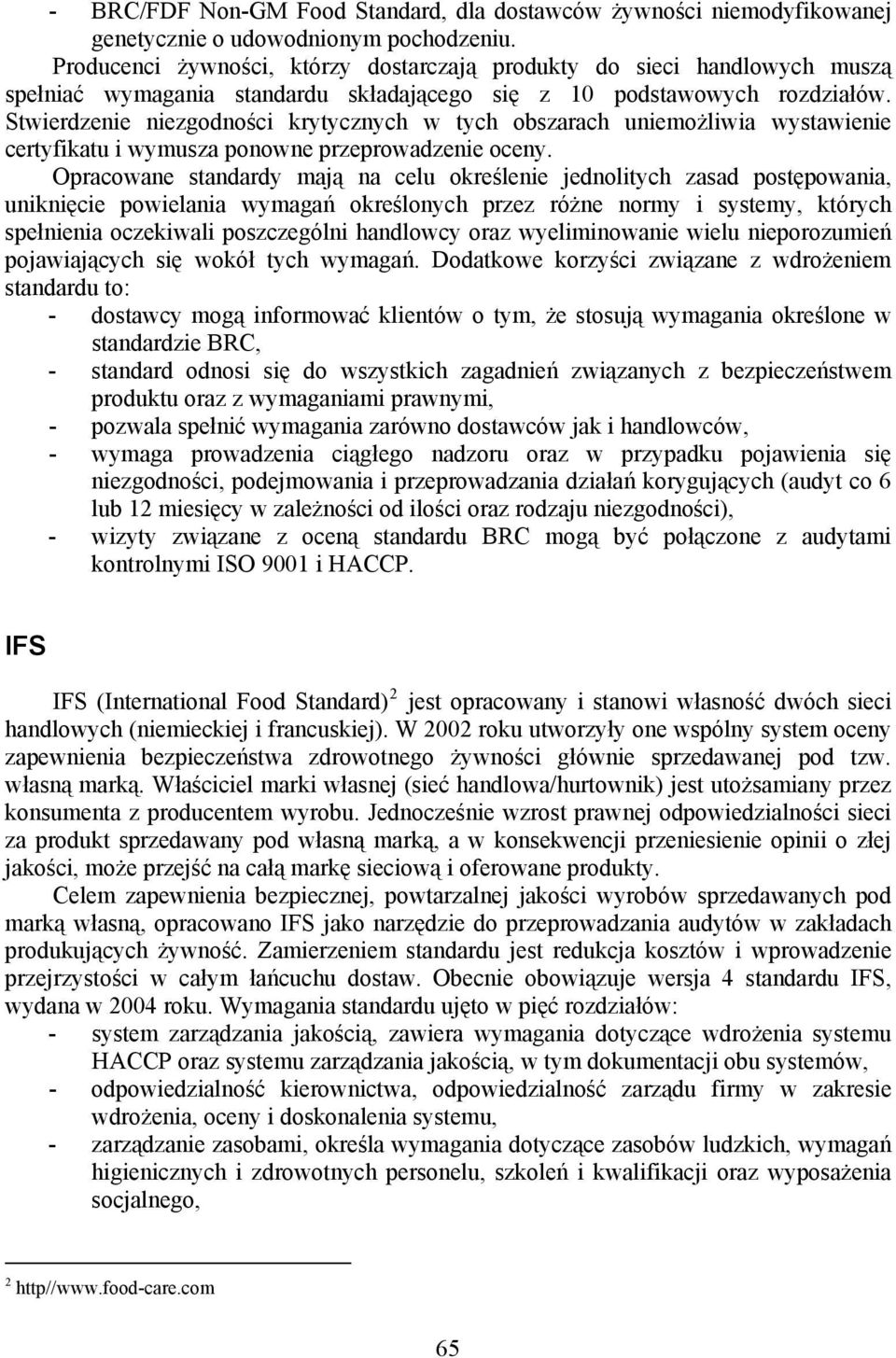 Stwierdzenie niezgodności krytycznych w tych obszarach uniemożliwia wystawienie certyfikatu i wymusza ponowne przeprowadzenie oceny.