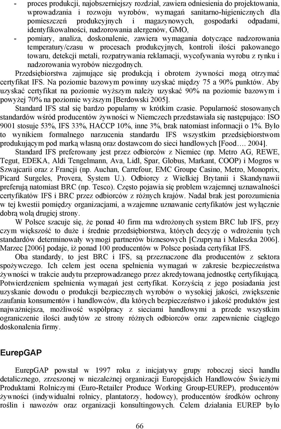 ilości pakowanego towaru, detekcji metali, rozpatrywania reklamacji, wycofywania wyrobu z rynku i nadzorowania wyrobów niezgodnych.