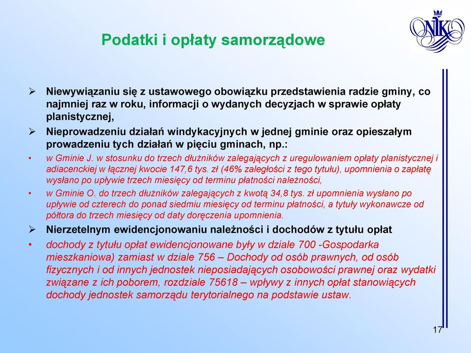 w stosunku do trzech dłużników zalegających z uregulowaniem opłaty planistycznej i adiacenckiej w łącznej kwocie 147,6 tys.