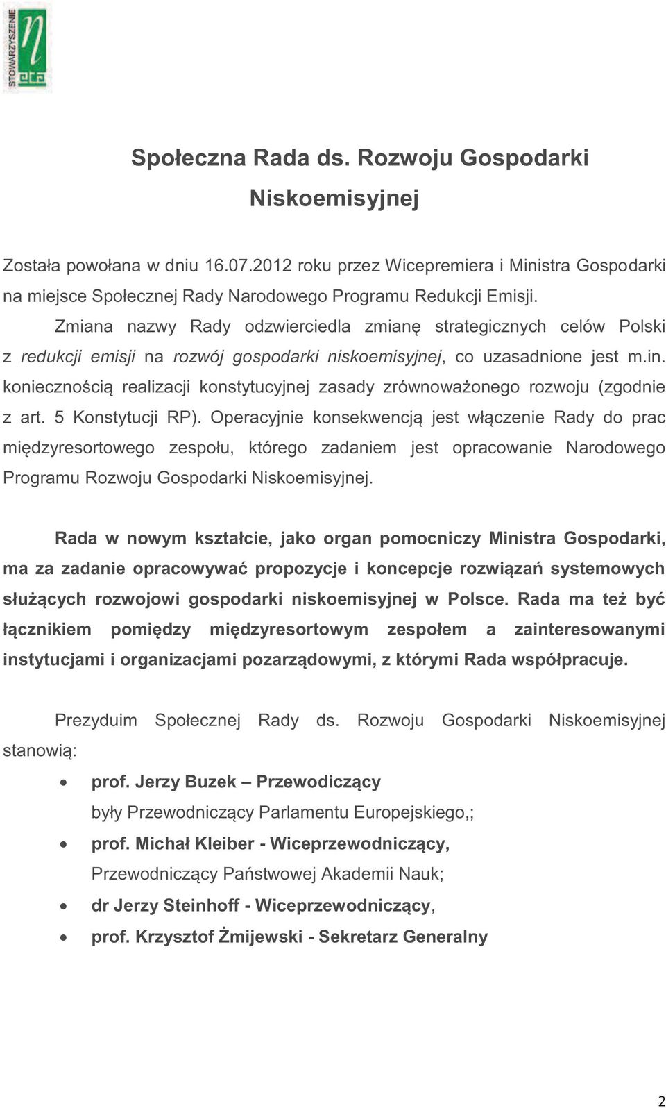 koniecznością realizacji konstytucyjnej zasady zrównoważonego rozwoju (zgodnie z art. 5 Konstytucji RP).