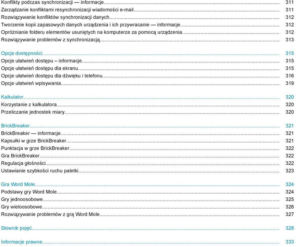 .. 312 Rozwiązywanie problemów z synchronizacją... 313 Opcje dostępności... 315 Opcje ułatwień dostępu informacje... 315 Opcje ułatwień dostępu dla ekranu.