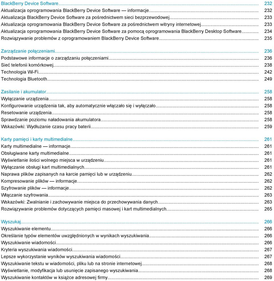 .. 233 Aktualizacja oprogramowania BlackBerry Device Software za pomocą oprogramowania BlackBerry Desktop Software... 234 Rozwiązywanie problemów z oprogramowaniem BlackBerry Device Software.