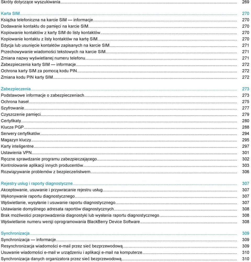 .. 271 Przechowywanie wiadomości tekstowych na karcie SIM... 271 Zmiana nazwy wyświetlanej numeru telefonu... 271 Zabezpieczenia karty SIM informacje... 272 Ochrona karty SIM za pomocą kodu PIN.