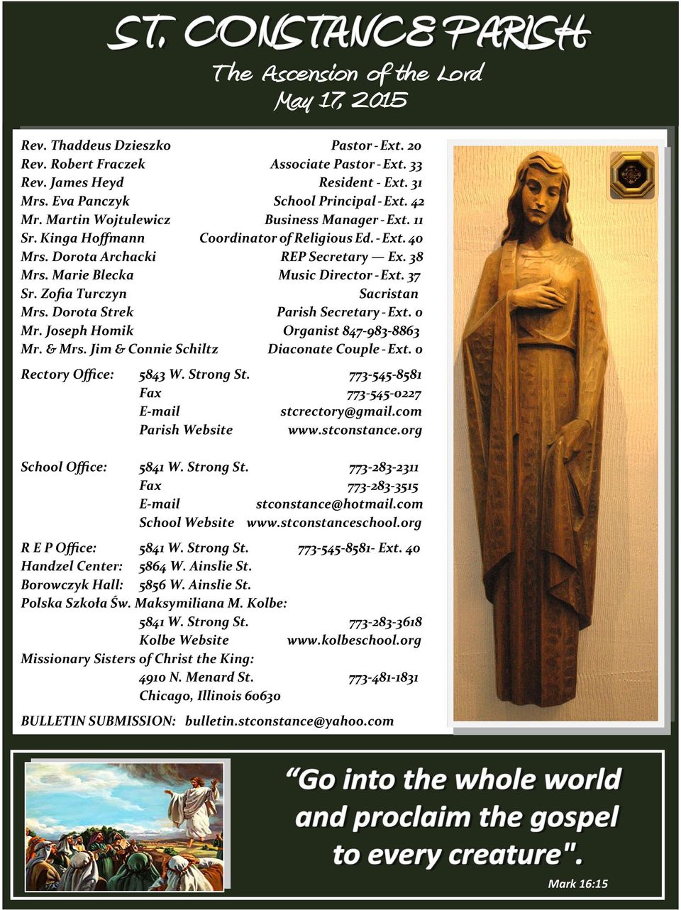 Marie Blecka Music Director - Ext. 37 Sr. Zofia Turczyn Sacristan Mrs. Dorota Strek Parish Secretary - Ext. 0 Mr. Joseph Homik Organist 847-983-8863 Mr. & Mrs.